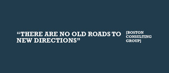 There are no old roads to new directions - Boston Consulting Group